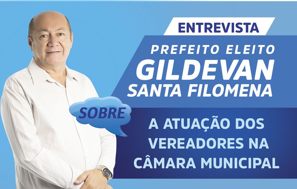 Prefeito Gildevan fala da convivência entre o Executivo e o Legislativo na próxima gestão