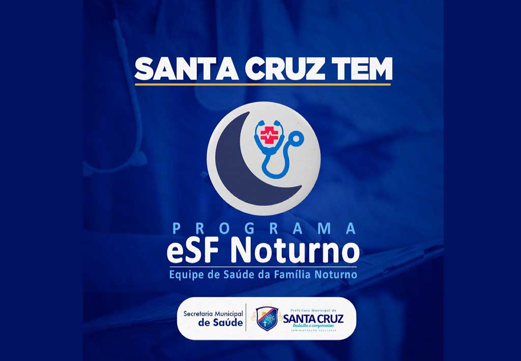 A Prefeitura de Santa Cruz, desde que implantou o ESF noturno tem realizado um atendimento diferenciado