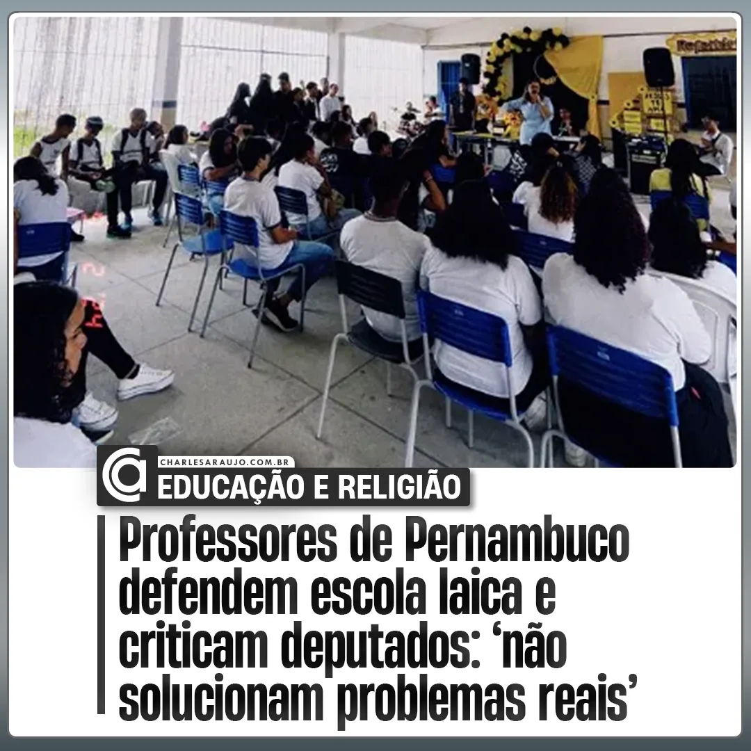 Professores de Pernambuco defendem escola laica e criticam deputados: 'não solucionam problemas reais'