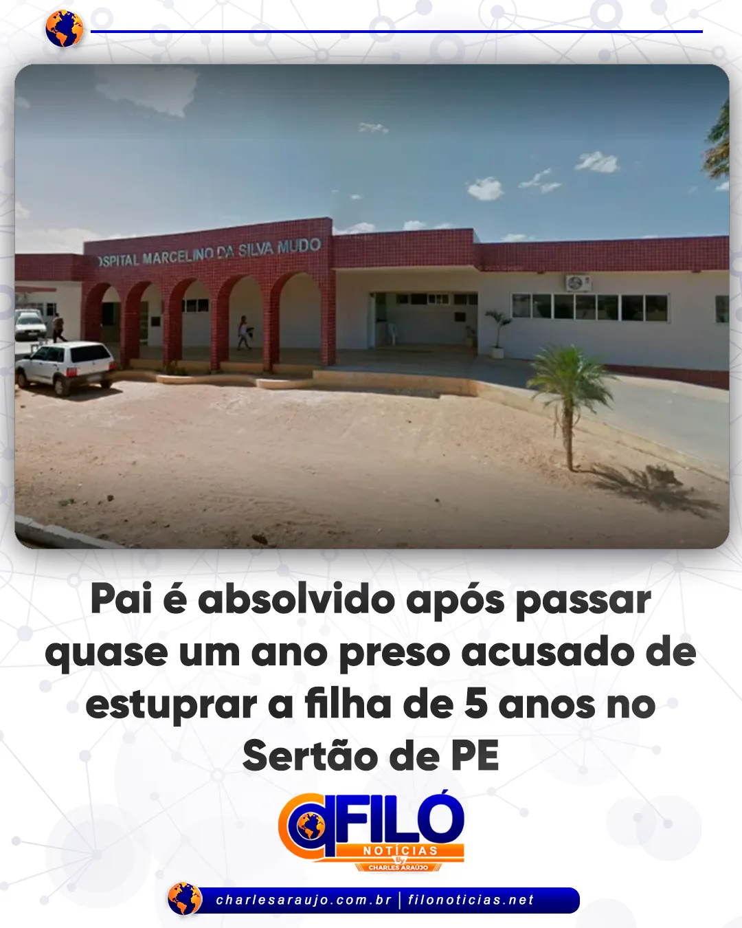 Pai é absolvido após passar quase um ano preso acusado de estuprar a filha de 5 anos no Sertão de PE