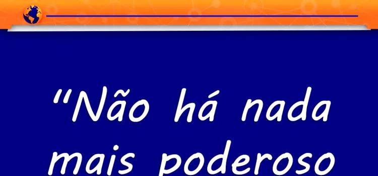 "Não há nada mais poderoso do que a verdade e a bondade."